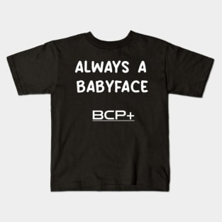 Always a Babyface Kids T-Shirt